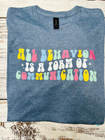 All Behavior Is a Form Tee (Pick your color!)