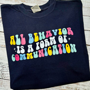 All Behavior Is a Form Tee (Pick your color!)