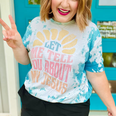 Let Me Tell You About My Jesus Tee