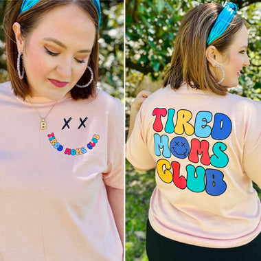 Tired Moms Club Tee On Comfort Colors