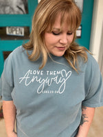 Love Them Anyway Tee on Comfort Colors
