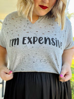 "I'm Expensive" Distressed Tee