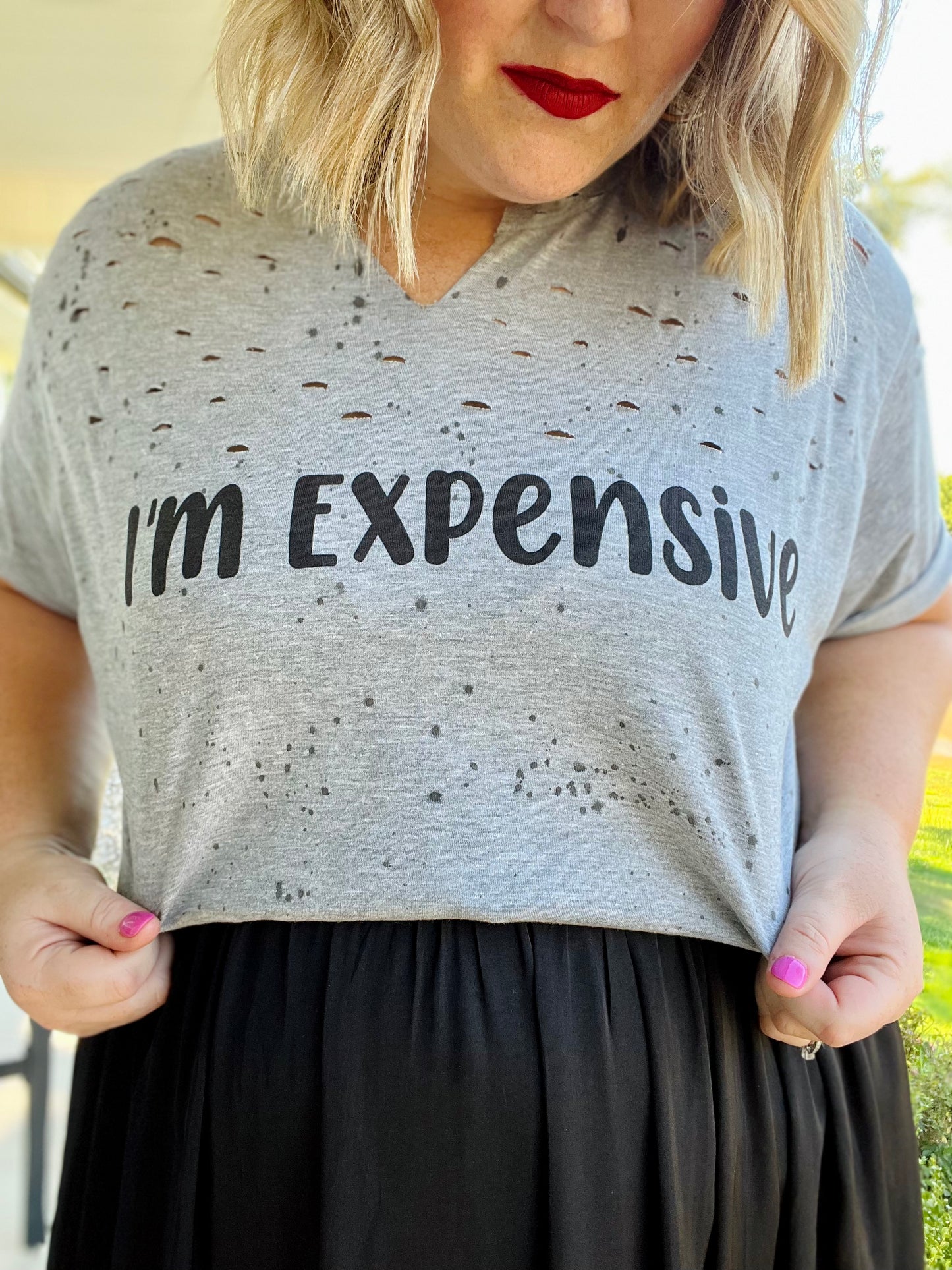 "I'm Expensive" Distressed Tee