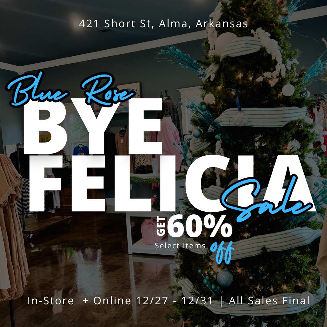 2024 BYE FELICIA End-Of-Year Blowout!