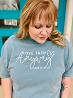 Love Them Anyway Tee on Comfort Colors
