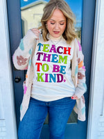 Teach Them To Be Kind Graphic Tee