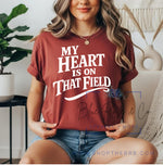 My Heart is on that Field Tee (Choose your color!)