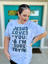 Load image into Gallery viewer, Jesus Loves You and I’m Tryin’ Tee