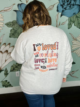 Load image into Gallery viewer, I have Loved You Sweatshirt on Gray (Front and Back)