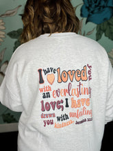 Load image into Gallery viewer, I have Loved You Sweatshirt on Gray (Front and Back)