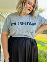 Load image into Gallery viewer, &quot;I&#39;m Expensive&quot; Distressed Tee