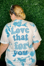 Load image into Gallery viewer, Love That For You Graphic Tee